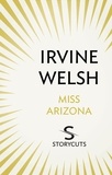 Irvine Welsh - Miss Arizona (Storycuts).