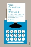 David Lodge - The Practice of Writing.