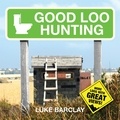 Luke Barclay - Good Loo Hunting.