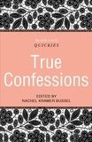 Rachel Kramer Bussel - Black Lace Quickies: True Confessions - A collection of erotic short stories.