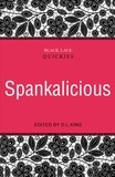D.L. King - Black Lace Quickies: Spankalicious - A collection of erotic short stories.