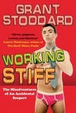 Grant Stoddard - Working Stiff - The Misadventures of an Accidental Sexpert.