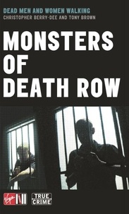Anthony Gordon Brown et Christopher Berry-Dee - Monsters Of Death Row.