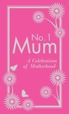 Alison Maloney - No. 1 Mum - A Celebration of Motherhood.
