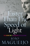 João Magueijo - Faster Than The Speed Of Light - The Story of a Scientific Speculation.