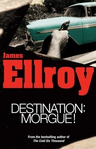 James Ellroy - Destination Morgue.