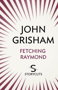 John Grisham - Fetching Raymond (Storycuts).