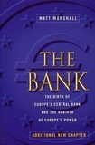 Matt Marshall - The Bank - Birth of Europe's Central Bank &amp; Rebirth of Europe's Power.