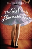 Aimee Bender - The Girl in the Flammable Skirt.