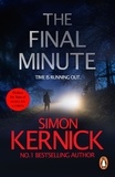 Simon Kernick - The Final Minute - (Tina Boyd: 7): another riveting rollercoaster of a ride from bestselling author Simon Kernick.