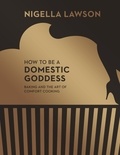 Nigella Lawson - How To Be A Domestic Goddess.