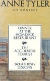 Anne Tyler - Anne Tyler Omnibus - Dinner at the Homesick Restaurant, The Accidental Tourist,Breathing Lessons.
