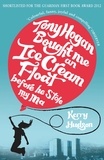 Kerry Hudson - Tony Hogan Bought Me an Ice-cream Float Before He Stole My Ma.