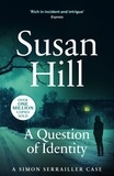 Susan Hill - A Question of Identity - Discover book 7 in the bestselling Simon Serrailler series.