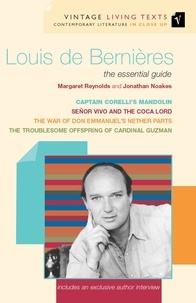 Jonathan Noakes et Margaret Reynolds - Louis de Bernières - The Essential Guide.