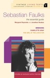 Jonathan Noakes et Margaret Reynolds - Sebastian Faulks - The Essential Guide.