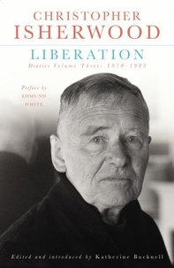 Christopher Isherwood et Katherine Bucknell - Liberation - Diaries Vol 3.