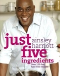 Ainsley Harriott - Just Five Ingredients.
