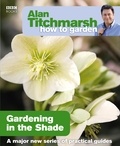 Alan Titchmarsh - Alan Titchmarsh How to Garden: Gardening in the Shade.