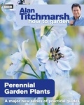 Alan Titchmarsh - Alan Titchmarsh How to Garden: Perennial Garden Plants.