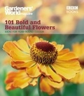 James Alexander-Sinclair - Gardeners' World: 101 Bold and Beautiful Flowers - For Year-Round Colour.