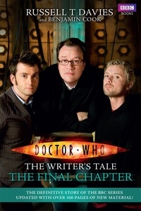 Benjamin Cook et Russell T Davies - Doctor Who: The Writer's Tale: The Final Chapter.