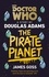 Douglas Adams et James Goss - Doctor Who: The Pirate Planet.