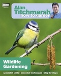 Alan Titchmarsh - Alan Titchmarsh How to Garden: Wildlife Gardening.