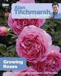 Alan Titchmarsh - Alan Titchmarsh How to Garden: Growing Roses.