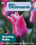 Alan Titchmarsh - Alan Titchmarsh How to Garden: Growing Bulbs.