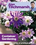 Alan Titchmarsh - Alan Titchmarsh How to Garden: Container Gardening.