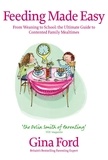 Gina Ford - Feeding Made Easy - The ultimate guide to contented family mealtimes.