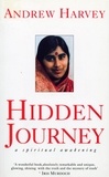 Andrew Harvey - Hidden Journey - A Spiritual Awakening.