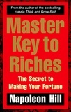 Napoleon Hill - Master Key to Riches - The Secret to Making Your Fortune.