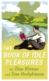 Dan Kieran et Tom Hodgkinson - The Book of Idle Pleasures.