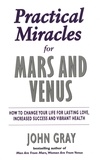 John Gray - Practical Miracles For Mars And Venus.