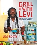 Levi Roots - Grill it with Levi - 101 Reggae Recipes for Sunshine and Soul.