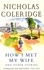 Nicholas Coleridge - How I Met My Wife.