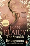 Jean Plaidy - The Spanish Bridegroom - (The Tudor Saga: 10): a fantastic blend of history and romance set against the glittering courts of sixteenth-century Europe from the Queen of British historical fiction.