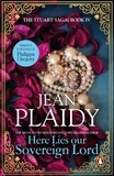 Jean Plaidy - Here Lies Our Sovereign Lord - (The Stuart saga: book 4): a rich and riveting novel of Royal life in Restoration England from the undisputed Queen of British historical fiction.