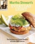 Martha Stewart - Martha Stewart's Everyday Light - The Quickest and Easiest Recipes all Under 500 Calories.