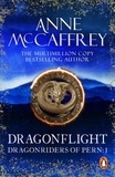 Anne McCaffrey - Dragonflight - (Dragonriders of Pern: 1): an awe-inspiring epic fantasy from one of the most influential fantasy and SF novelists of her generation.