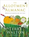 Terry Walton - The Allotment Almanac - a month-by-month guide to getting the best from your allotment from much-loved Radio 2 gardener Terry Walton.