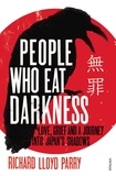 Richard Lloyd Parry - People Who Eat Darkness - Love, Grief and a Journey into Japan’s Shadows.