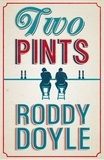 Roddy Doyle - Two Pints.
