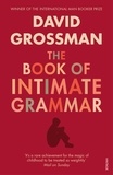 David Grossman et Betsy Rosenberg - The Book Of Intimate Grammar.