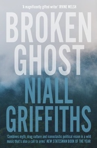Niall Griffiths - Broken Ghost.