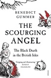 Benedict Gummer - The Scourging Angel - The Black Death in the British Isles.