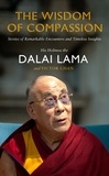 Dalai Lama et Victor Chan - The Wisdom of Compassion - Stories of Remarkable Encounters and Timeless Insights.