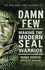 Rorke Denver - Damn Few - Making the Modern SEAL Warrior.